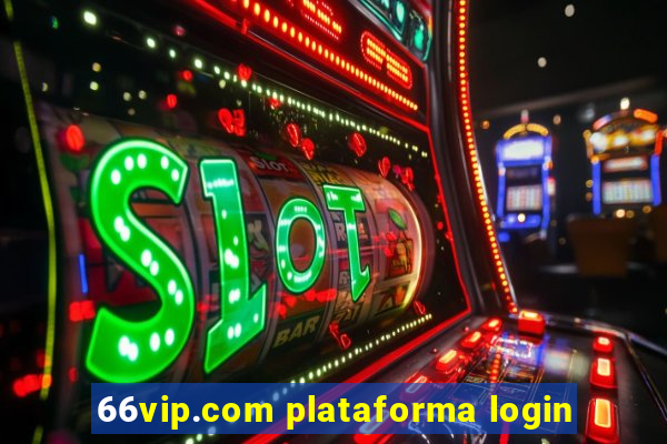 66vip.com plataforma login